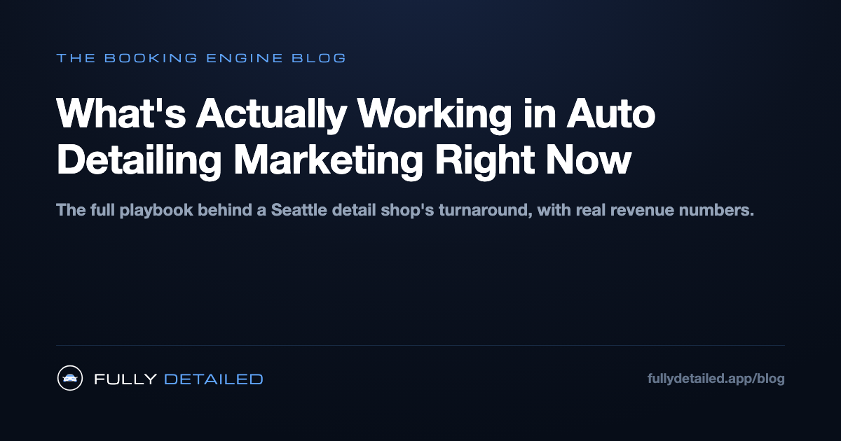 What's Actually Working in Auto Detailing Marketing Right Now